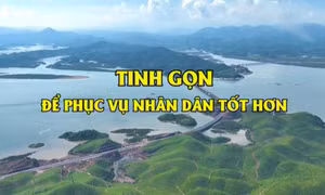 Tinh gọn để phục vụ nhân dân tốt hơn
