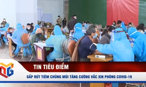 Gấp rút tiêm chủng mũi tăng cường vắc xin phòng Covid-19