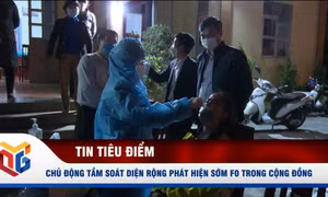Chủ động tầm soát diện rộng phát hiện sớm F0 trong cộng đồng