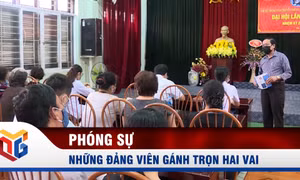 Những đảng viên gánh trọn 2 vai