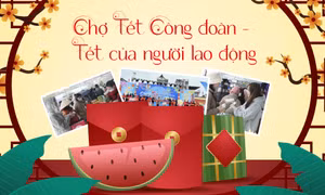 Đặc sắc Chợ Tết Công đoàn – Tết của người lao động