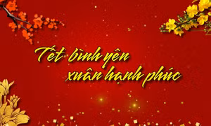 Tết bình yên - Xuân hạnh phúc