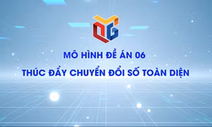 Mô hình Đề án 06 thúc đẩy chuyển đổi số toàn diện