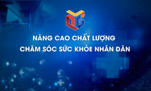 Nâng cao chất lượng chăm sóc sức khỏe nhân dân