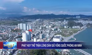 Phát huy thế trận lòng dân giữ vững quốc phòng an ninh