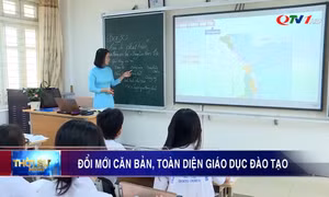 Đổi mới căn bản, toàn diện giáo dục đào tạo