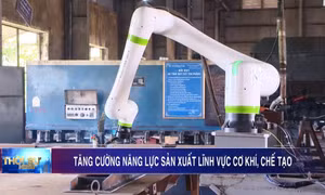 Tăng cường năng lực sản xuất lĩnh vực cơ khí, chế tạo