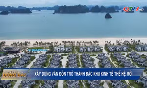 Xây dựng Vân Đồn trở thành đặc khu kinh tế thế hệ mới