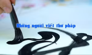 Những người viết chữ thư pháp