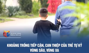 Khoảng trống tiếp cận, can thiệp của trẻ tự kỷ ở vùng sâu, vùng xa