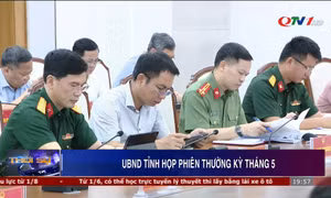 UBND tỉnh họp thường kỳ tháng 5