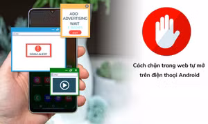 Cách chặn trang web tự mở trên điện thoại Android