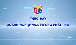 Thúc đẩy doanh nghiệp nhỏ và vừa phát triển