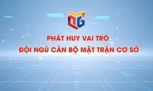 Phát huy vai trò đội ngũ cán bộ mặt trận cơ sở