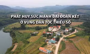 Phát huy sức mạnh đại đoàn kết ở vùng dân tộc thiểu số