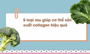 5 loại rau giúp cơ thể sản xuất collagen hiệu quả