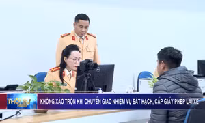 Không xáo trộn khi chuyển giao nhiệm vụ sát hạch, cấp giấy phép lái xe