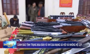 Cảnh báo tình trạng mua bán vũ khí qua mạng xã hội và những hệ lụy