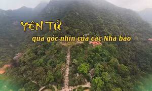 Yên Tử qua góc nhìn của các nhà báo