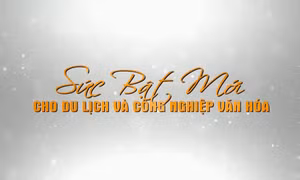 Sức bật mới cho du lịch và công nghiệp văn hóa