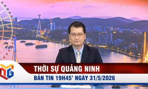Bản tin thời sự 19h45' ngày 31/5/2026