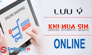 Những điều cần lưu ý khi mua sim số đẹp qua mạng