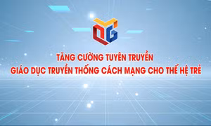 Tăng cường tuyên truyền giáo dục truyền thống cách mạng cho thế hệ trẻ