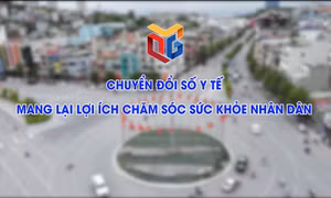 Chuyển đổi số y tế mang lại lợi ích chăm sóc sức khỏe nhân dân