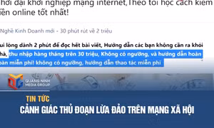 Cảnh giác thủ đoạn lừa đảo trên mạng xã hội