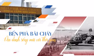Bến phà Bãi Cháy - Địa danh sống mãi với thời gian