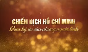 Chiến dịch Hồ Chí Minh qua ký ức của những người lính