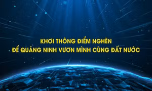 Khơi thông điểm nghẽn để Quảng Ninh vươn mình cùng đất nước