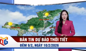 Bản tin dự báo thời tiết đêm 9, ngày 10/2/2026