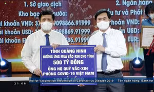 Tỉnh Quảng Ninh chuyển 100 tỷ đồng ủng hộ Quỹ Vắc-xin phòng dịch COVID-19 của Chính phủ