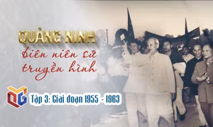 Quảng Ninh biên niên sử truyền hình: Giai đoạn 1955 - 1963 (Tập 3)
