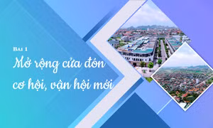 Mở rộng cửa đón cơ hội, vận hội mới