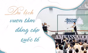 Du lịch vươn tầm đẳng cấp quốc tế