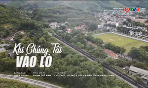 MV "Khi chúng tôi vào lò"
