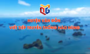 Huyện Vân Đồn - Viết tiếp truyền thống hào hùng