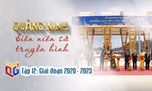 Quảng Ninh biên niên sử truyền hình: Giai đoạn 2020 - 2023 (Tập 12)