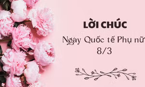 Lời chúc Ngày Quốc tế Phụ nữ 8/3 hay và ý nghĩa