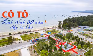 Cô Tô - Hành trình 30 năm đầy tự hào