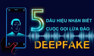 5 dấu hiệu nhận biết cuộc gọi lừa đảo deepfake