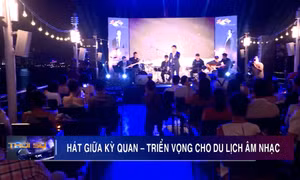Hát giữa kỳ quan - Triển vọng cho du lịch âm nhạc