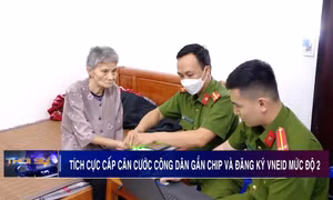 Tích cực triển khai cấp căn cước công dân gắn chíp và VNEID mức 2
