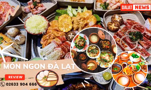 Món ngon Đà Lạt không thể bỏ lỡ - Cùng DalatNews khám phá ngay