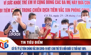 Cô Tô: Tỷ lệ tiêm chủng vắc xin Covid-19 đợt I cho trẻ từ 5 đến dưới 12 tuổi đạt 100%