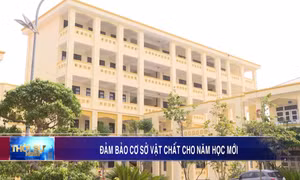 Đảm bảo cơ sở vật chất cho năm học mới