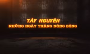 Người Công an cách mạng: Tây Nguyên - Những ngày tháng nóng bỏng (tập 24)