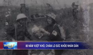 80 năm vượt khó, chăm lo sức khỏe nhân dân